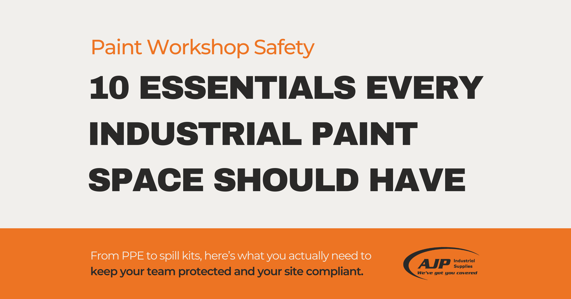 Top 10 Safety Essentials for Industrial Paint Workshops - AJP Industrial Supplies